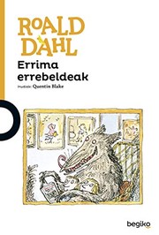 Cover of: Errima errebeldeak by Roald Dahl, Quentin Blake, Joseba 1 Santxo Uriarte