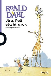 Cover of: Jira, Peli eta hirurok by Roald Dahl, Quentin Blake, Joseba 1 Santxo Uriarte