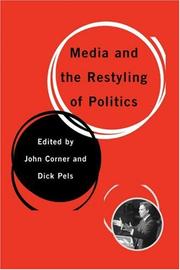 Cover of: Media and the Restyling of Politics by John Corner, Dick Pels