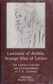 Cover of: Lawrence of Arabia, strange man of letters: the literary criticism and correspondence of T. E. Lawrence