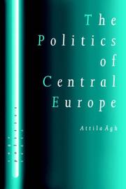 Cover of: The politics of Central Europe by Ágh, Attila.