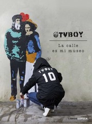 Cover of: La calle es mi museo by TVBoy, Joaquín Arias