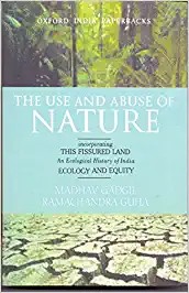 Cover of: The Use and Abuse of Nature: incorporating This Fissured Land: An Ecological History of India and Ecology and Equity (Oxford India Paperbacks)