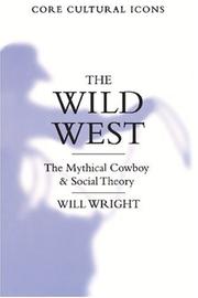 Cover of: The Wild West: the mythical cowboy and social theory