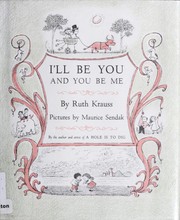 I'll Be You and You Be Me by Ruth Krauss, Ruth Krauss