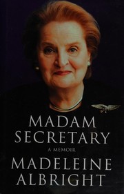 Cover of: Madam Secretary by Madeleine Korbel Albright, Bill Woodward