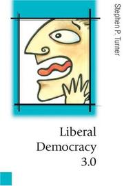 Cover of: Liberal democracy 3.0 by Stephen P. Turner