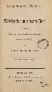 Cover of: Physiologische resultate der vivisectionen neuerer zeit.: Eine von der Kopenhagener universität gekrönte preisschrift.