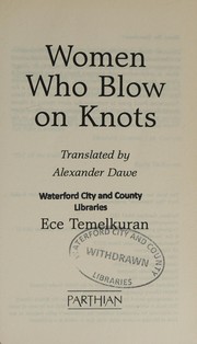 Women Who Blow on Knots by Ece Temelkuran, Alexander Dawe