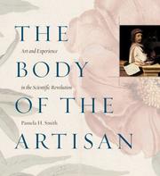 Cover of: The Body of the Artisan: Art and Experience in the Scientific Revolution