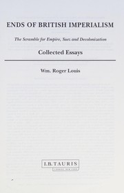Ends of British imperialism by William Roger Louis, Wm. Roger Louis