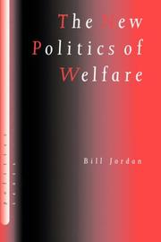 Cover of: The New Politics of Welfare by Bill Jordan