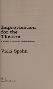 Cover of: Improvisation for the theatre: a handbook of teaching and directing techniques