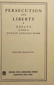 Cover of: Persecution and liberty: essays in honor of George Lincoln Burr.