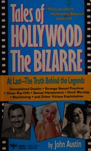 Cover of: Tales of Hollywood the bizarre: unexplained deaths, Oscar rip-offs, blacklisting, tragedies, erotomania, sexual harassment, devil worship and other vicious exploitation