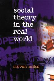 Cover of: Social theory in the real world by Steven Miles