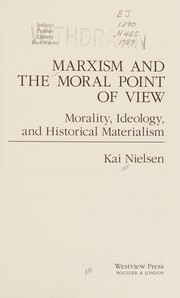 Cover of: Marxism and the moral point of view: morality, ideology, and historical materialism