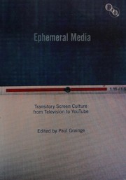 Cover of: Ephemeral media: transitory screen culture from television to YouTube