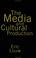 Cover of: The media and cultural production