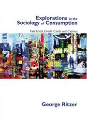 Cover of: Explorations in the sociology of consumption by George Ritzer