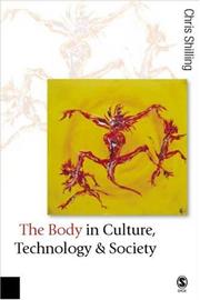 Cover of: The body in culture, technology and society | Chris Shilling