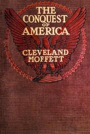 Cover of: The conquest of America: a romance of disaster and victory: U. S. A., 1921 A. D. based on extracts from the diary of James E. Langston, war correspondent of the "London times,"