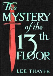 The mystery of the thirteenth floor by Lee Thayer