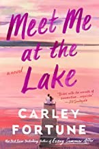 Meet Me at the Lake by Carley Fortune