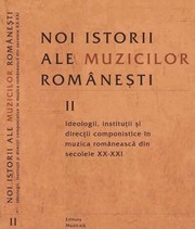 Cover of: Noi istorii ale muzicilor românești (II): Ideologii, instituții și direcții componistice în muzica românească din secolele XX-XXI