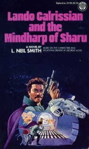 Star Wars - The Adventures of Lando Calrissian - Lando Calrissian and the Mindharp of Sharu by L. Neil Smith