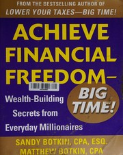 Cover of: Achieve financial freedom, big time!: wealth-building secrets from everyday millionaires