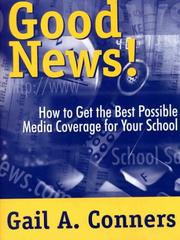 Cover of: Good News!: How to Get the Best Possible Media Coverage for Your School