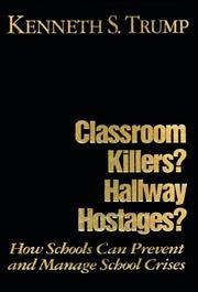 Cover of: Classroom Killers? Hallway Hostages? How Schools Can Prevent and Manage School Crises by Kenneth S. Trump