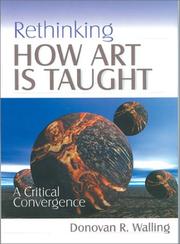 Cover of: Rethinking How Art Is Taught by Donovan R. Walling, Donovan R. Walling