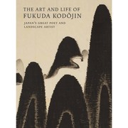 Cover of: Art and Life of Fukuda Kodojin: Japan's Great Poet and Landscape Artist