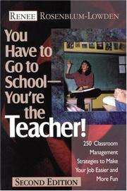 You have to go to school-- you're the teacher! by Renee Rosenblum-Lowden, Felicia Lowden Kimmel