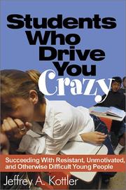 Cover of: Students Who Drive You Crazy: Succeeding With Resistant, Unmotivated, and Otherwise Difficult Young People