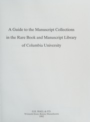A guide to the manuscript collections in the Rare Book and Manuscript Library of Columbia University by Columbia University. Rare Book and Manuscript Library.