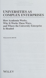 Cover of: Universities As Complex Enterprises: How Academia Works, Why It Works These Ways, and Where the University Enterprise Is Headed