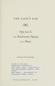 The Lion's Ear: Pope Leo X, the Renaissance Papacy, and Music by Anthony M. Cummings