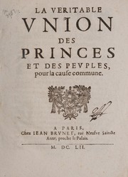 Cover of: La Veritable vnion des princes et des pevples: pour la cause commune