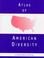 Cover of: Atlas of American diversity
