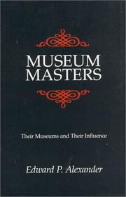 Cover of: Museum Masters: Their Museums and Their Influence: Their Museums and Their Influence (American Association for State and Local History Book Series)