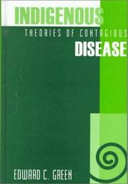 Cover of: Indigenous theories of contagious disease | Edward C. Green