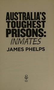 Australia's Toughest Prisons by James Phelps