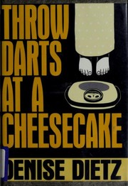 Throw darts at a cheesecake by Denise Dietz