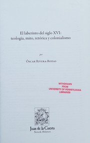 Cover of: El Laberinto del Siglo XVI: Teologia, Mito, Retorica y Colonialismo