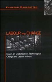 Cover of: Labour and change: essays on globalization, technological change, and labour in India