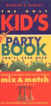 Cover of: The only kid's party book you'll ever need: hundreds of great ideas plus a unique mix-and-match planner