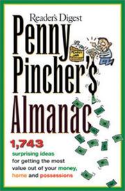 Cover of: Reader's Digest penny pincher's almanac: 2753 surprising ideas for getting the most value out of your money, home, and possessions